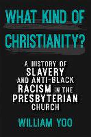 What Kind of Christianity de William Yoo