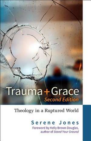 Trauma and Grace, Second Edition de Serene Jones