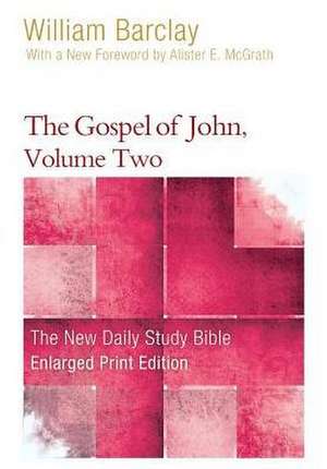 The Gospel of John, Volume 2 (Enlarged Print) de William Barclay