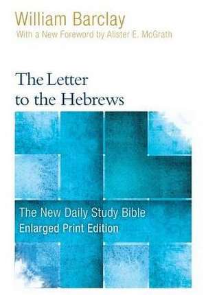 The Letter to the Hebrews (Enlarged Print) de William Barclay