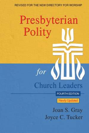 Presbyterian Polity for Church Leaders, 4th ed. de Joan S. Gray