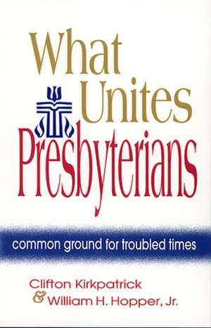 What Unites Presbyterians de Clifton Kirkpatrick