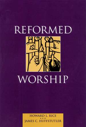 Reformed Worship de Howard L. Rice