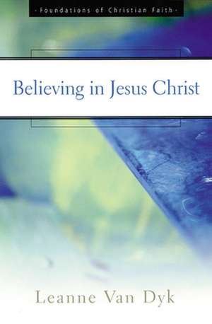 Believing in Jesus Christ de Van Dyk