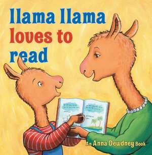 Llama Llama Loves to Read de Anna Dewdney