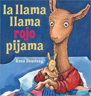 La Llama Llama Rojo Pijama = Llama Llama Red Pajama de Anna Dewdney