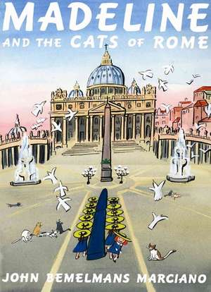 Madeline and the Cats of Rome de John Bemelmans Marciano