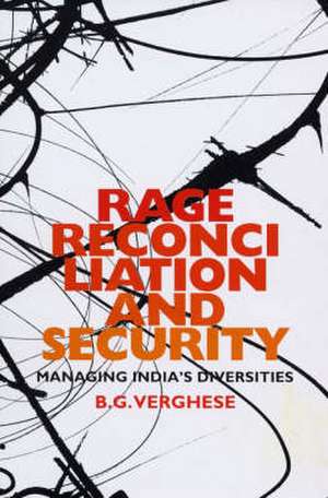 Rage, Reconciliation and Security de B G Verghese