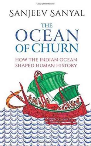 OCEAN OF CHURN HOW THE INDIAN OCEAN de SANJEEV SANYAL