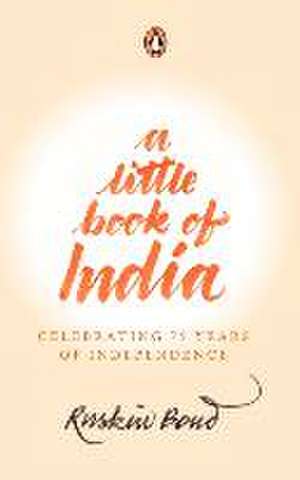 A Little Book of India: Celebrating 75 Years of Independence de Bond Ruskin