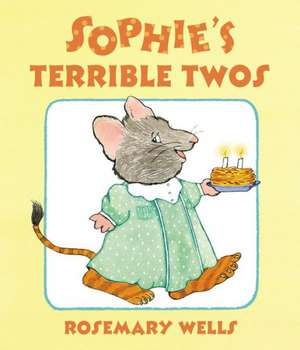 Sophie's Terrible Twos de Rosemary Wells