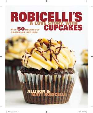 Robicelli's: A Love Story, with Cupcakes de Allison Robicelli