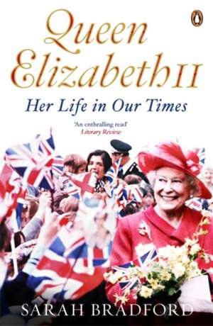 Queen Elizabeth II: Her Life in Our Times de Sarah Bradford