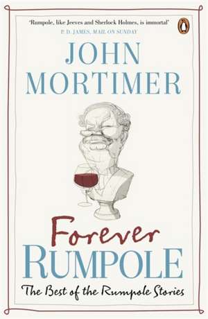 Forever Rumpole: The Best of the Rumpole Stories de John Mortimer