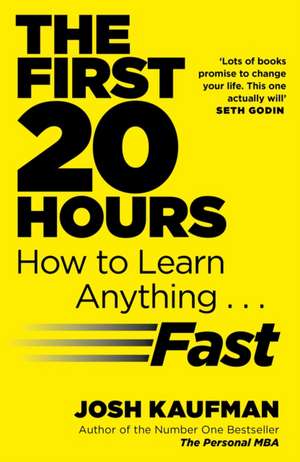 The First 20 Hours: How to Learn Anything ... Fast de Josh Kaufman