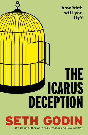 The Icarus Deception: How High Will You Fly? de Seth Godin