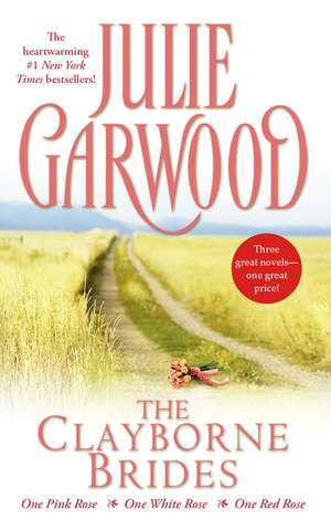 The Clayborne Brides: One Pink Rose, One White Rose, One Red Rose de Julie Garwood