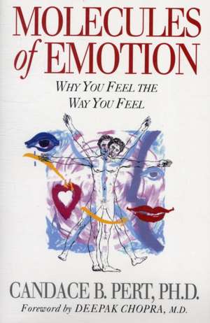 Molecules Of Emotion: Why You Feel The Way You Feel de Candace Pert