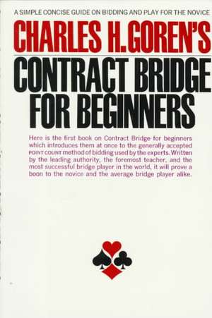 Contract Bridge for Beginners: A Simple Concise Guide for the Novice (Including Point Count Bidding) de Charles H. Goren