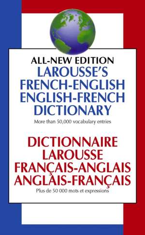 Larousse's French-English, English-French Dictionary: Dictionnaire Larousse Francais-Anglais, Anglais-Francais de Larousse Bilingual Dictionaries