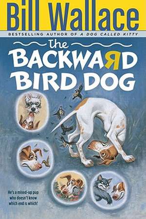 The Backward Bird Dog de Bill Wallace