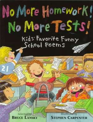 No More Homework! No More Tests!: Kids' Favorite Funny School Poems de Bruce Lansky