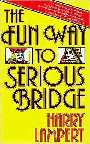 The Fun Way to Serious Bridge de Harry Lampert