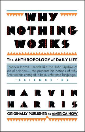 Why Nothing Works: The Anthropology of Daily Life de Marvin Harris