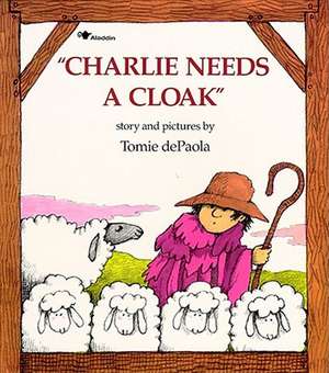 Charlie Needs a Cloak de Tomie De Paola