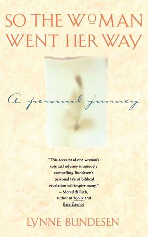 So the Woman Went Her Way: A PERSONAL JOURNEY de Lynne Bundesen