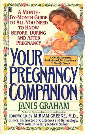 Your Pregnancy Companion: Month-by-Month Guide to All You Need to Know Before, During, and After de Janis Graham