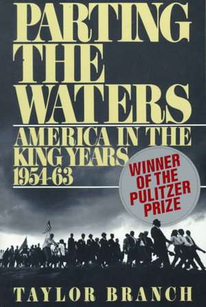 Parting the Waters: America in the King Years 1954-63 de Taylor Branch