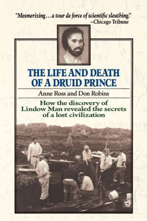 Life and Death of a Druid Prince de Anne Ross