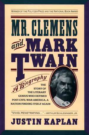 Mr. Clemens and Mark Twain de Justin Kaplan