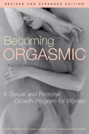 Becoming Orgasmic: A Sexual and Personal Growth Program for Women de Julia Heiman