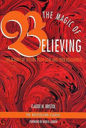 Magic of Believing de Claude M. Bristol