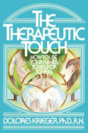 Therapeutic Touch de Dolores Krieger