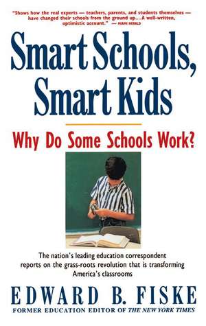 Smart Schools, Smart Kids de Edward B. Fiske