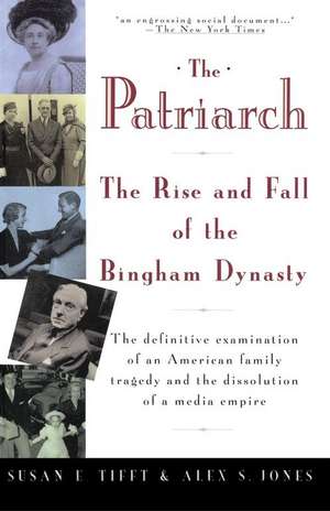 The Patriarch: The Rise and Fall of the Bingham Dynasty de Susan Tifft