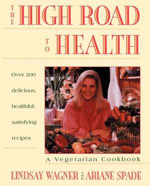 High Road to Health: A Vegetarian Cookbook de Lindsay Wagner