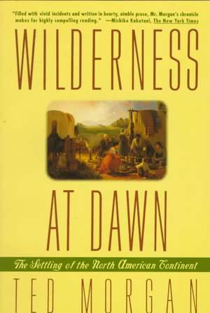 Wilderness at Dawn de Ted Morgan