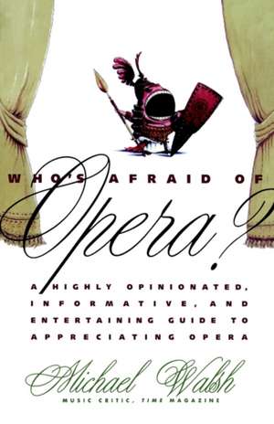 Who's Afraid of Opera? de Michael Walsh