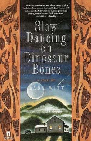 Slow Dancing on Dinosaur Bones de Lana Witt