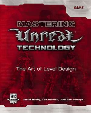 Mastering Unreal Technology: The Art of Level Design de Jason Busby