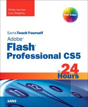 Kerman, P: Sams Teach Yourself Flash Professional CS5 in 24 de Lynn Beighley