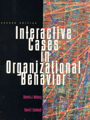 Interactive Cases in Organizational Behavior de Dennis J. Moberg