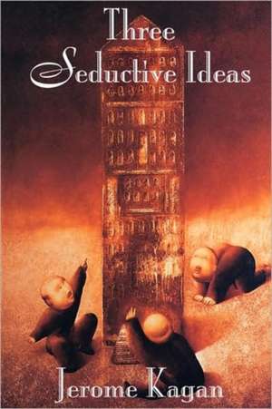 Three Seductive Ideas de Jerome Kagan