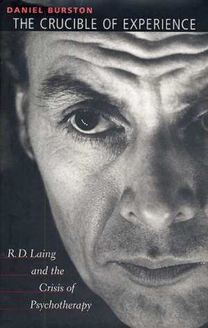 The Crucible of Experience – R.D Laing & the Crisis if Psychotherapy de Daniel Burston