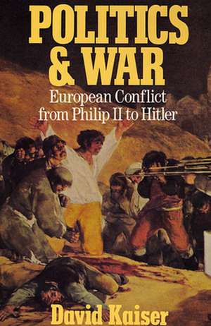 Politics & War – European Conflict from Philip II to Hitler Enl 2e de David Kaiser