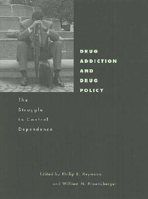 Drug Addiction & Drug Policy – The Struggle to Control Dependence de Philip B. Heymann